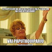 O PROFESSOR NA AULA DE PILATES FALA 'CADA UM NA SUA INTENSIDADE'VAI PAPUTAQUIPARIU