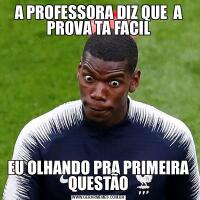 A PROFESSORA DIZ QUE  A PROVA TA FACILEU OLHANDO PRA PRIMEIRA QUESTÃO