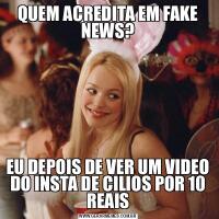 QUEM ACREDITA EM FAKE NEWS?EU DEPOIS DE VER UM VIDEO DO INSTA DE CILIOS POR 10 REAIS