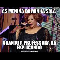 AS MENINA DA MINHA SALA QUANTO A PROFESSORA DA EXPLICANDO