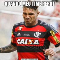 QUANDO MEU TIME PERDE