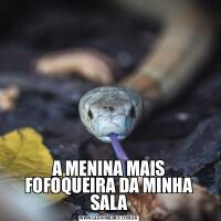 A MENINA MAIS FOFOQUEIRA DA MINHA SALA