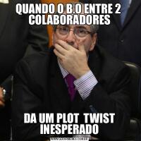 QUANDO O B.O ENTRE 2  COLABORADORESDA UM PLOT  TWIST INESPERADO