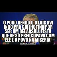 O POVO VENDO O O LUÍS XVI INDO PRA GUILHOTINA POR SER UM REI ABSOLUTISTA QUE SE SÓ PREOCUPAVA COM ELE E O POVO NA MISÉRIA 