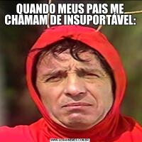 QUANDO MEUS PAIS ME CHAMAM DE INSUPORTÁVEL: