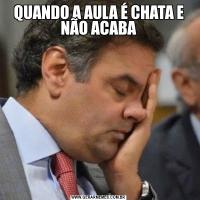 QUANDO A AULA É CHATA E NÃO ACABA