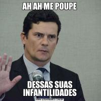 AH AH ME POUPEDESSAS SUAS INFANTILIDADES