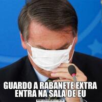 GUARDO A RABANETE EXTRA ENTRA NA SALA DE EU