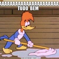 OLAAAAAAAAAAAAAAAAAAAAAAAAAAAAAAAAAAAAAA TUDO  BEM  