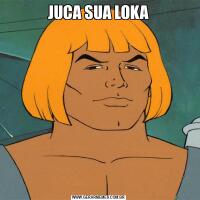 JUCA SUA LOKA