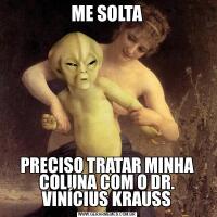 ME SOLTAPRECISO TRATAR MINHA COLUNA COM O DR. VINÍCIUS KRAUSS