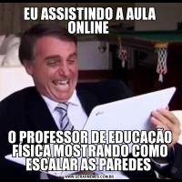 EU ASSISTINDO A AULA ONLINE O PROFESSOR DE EDUCAÇÃO FÍSICA MOSTRANDO COMO ESCALAR AS PAREDES 