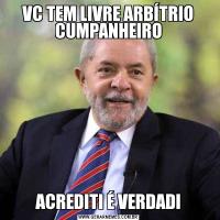 VC TEM LIVRE ARBÍTRIO CUMPANHEIROACREDITI É VERDADI