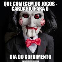 QUE COMECEM OS JOGOS - CARDAPIO PARA O DIA DO SOFRIMENTO
