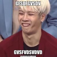 GFSDFGVSDVGVSFVDSVDVD
