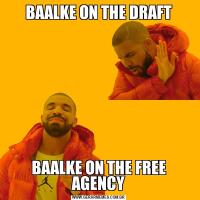 BAALKE ON THE DRAFTBAALKE ON THE FREE AGENCY