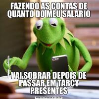 FAZENDO AS CONTAS DE QUANTO DO MEU SALÁRIOVAI SOBRAR DEPOIS DE PASSAR EM TARCY PRESENTES