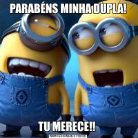 PARABÉNS MINHA DUPLA!TU MERECE!! 