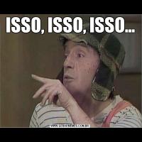 ISSO, ISSO, ISSO...