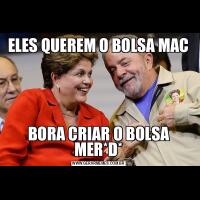 ELES QUEREM O BOLSA MACBORA CRIAR O BOLSA MER*D*