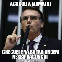 ACABOU A MAMATA!CHEGUEI PRA BOTAR ORDEM NESSA BAGUNCA! 