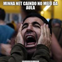 MINHA NET CAINDO NO MEIO DA AULA