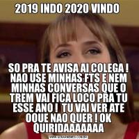 2019 INDO 2020 VINDO SO PRA TE AVISA AI COLEGA ! NAO USE MINHAS FTS E NEM MINHAS CONVERSAS QUE O TREM VAI FICA LOCO PRA TU ESSE ANO !  TU VAI VER ATE OQUE NAO QUER ! OK QUIRIDAAAAAAA