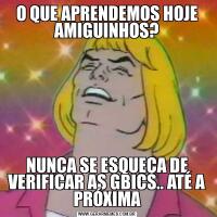 O QUE APRENDEMOS HOJE AMIGUINHOS?NUNCA SE ESQUEÇA DE VERIFICAR AS GBICS.. ATÉ A PRÓXIMA