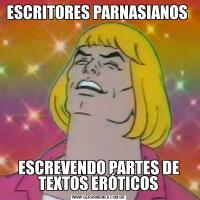 ESCRITORES PARNASIANOS ESCREVENDO PARTES DE TEXTOS ERÓTICOS