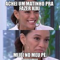ACHEI UM MATINHO PRA FAZER XIXIMIJEI NO MEU PÉ