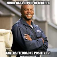 MINHA CARA DEPOIS DE RECEBERTANTOS FEEDBACKS POSITIVOS!