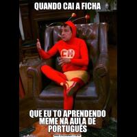 QUANDO CAI A FICHAQUE EU TO APRENDENDO MEME NA AULA DE PORTUGUÊS