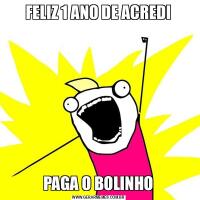 FELIZ 1 ANO DE ACREDIPAGA O BOLINHO