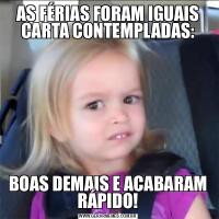 AS FÉRIAS FORAM IGUAIS CARTA CONTEMPLADAS:BOAS DEMAIS E ACABARAM RÁPIDO!