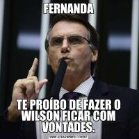 FERNANDATE PROÍBO DE FAZER O WILSON FICAR COM VONTADES.
