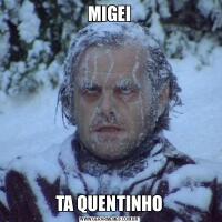 MIGEITA QUENTINHO