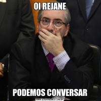 OI REJANEPODEMOS CONVERSAR