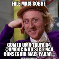 FALE MAIS SOBRE COMER UMA TRUFA DA @UMDOCINHO.SJC E NÃO CONSEGUIR MAIS PARAR...