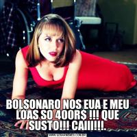 BOLSONARO NOS EUA E MEU LOAS SO 400R$ !!! QUE SUSTO!!! CAIII!!!.