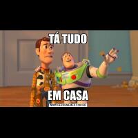 TÁ TUDOEM CASA