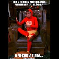 QUAL A FILOSOFIA MAIS USADA NA PANDEMIA EM CASSILÂNDIA ?A FILOSOFIA FIANA....
