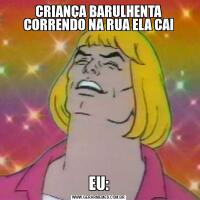 CRIANÇA BARULHENTA CORRENDO NA RUA ELA CAIEU: