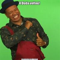 A Duda voltou!
