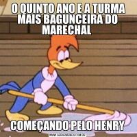  O QUINTO ANO E A TURMA MAIS BAGUNCEIRA DO MARECHAL COMEÇANDO PELO HENRY