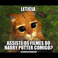 LETICIA ASSISTE OS FILMES DO HARRY POTTER COMIGO?