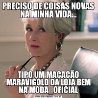 PRECISO DE COISAS NOVAS NA MINHA VIDA...TIPO UM MACACÃO MARAVIGOLD DA LOJA BEM NA MODA_OFICIAL