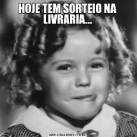 HOJE TEM SORTEIO NA LIVRARIA...