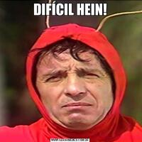 DIFÍCIL HEIN!