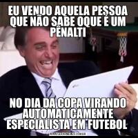 EU VENDO AQUELA PESSOA QUE NÃO SABE OQUE É UM PÊNALTINO DIA DA COPA VIRANDO AUTOMATICAMENTE ESPECIALISTA EM FUTEBOL 