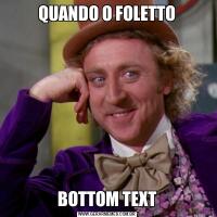 QUANDO O FOLETTOBOTTOM TEXT